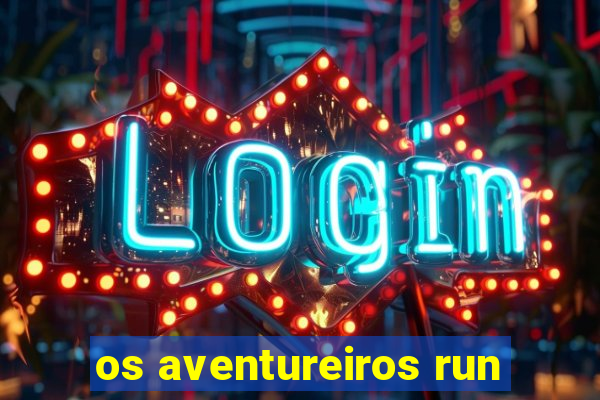 os aventureiros run